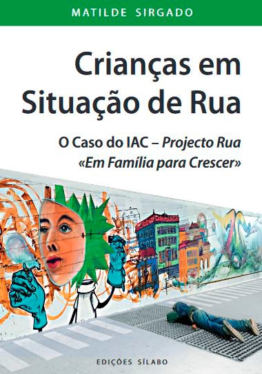 Crianças em Situação de Rua: O Caso do IAC – Projecto Rua "Em Família para Crescer"
